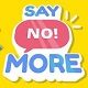 Say No! More