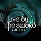 Live by the Sword: Tactics