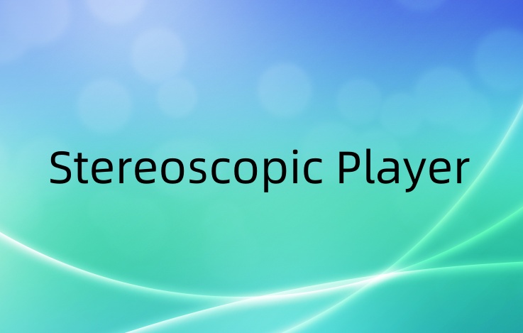 Stereoscopic Player是什么？Stereoscopic Player使用方法